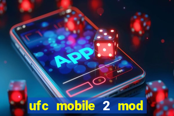 ufc mobile 2 mod apk unlimited money and gems